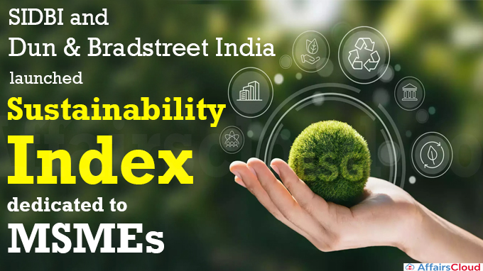 SIDBI and Dun & Bradstreet India launches Sustainability Index dedicated to MSMEs