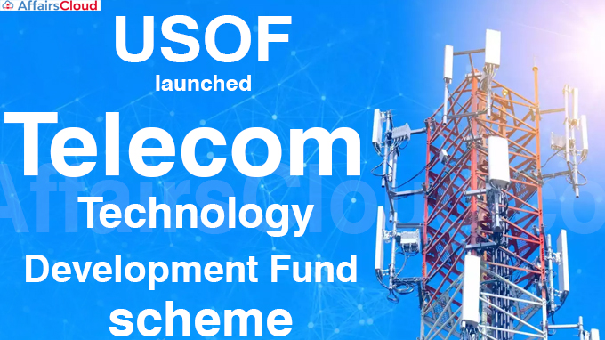 USOF launches Telecom Technology Development Fund scheme