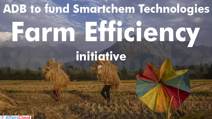 ADB to fund Smartchem Technologies' farm efficiency initiative