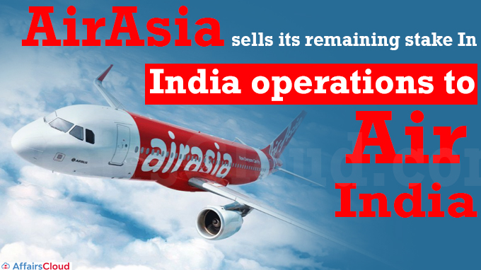 AirAsia sells its remaining stake In India operations to Air India