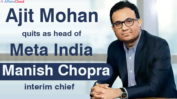 Ajit Mohan quits as head of Meta India_ Manish Chopra interim chief