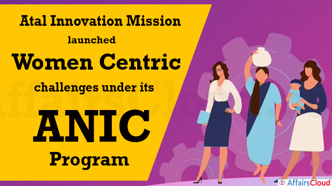 Atal Innovation Mission launches women centric challenges under its ANIC program