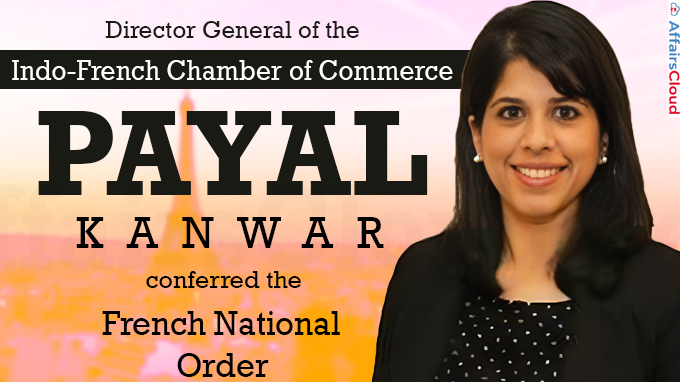 Director General of the Indo-French Chamber of Commerce, Payal Kanwar conferred the French National Order
