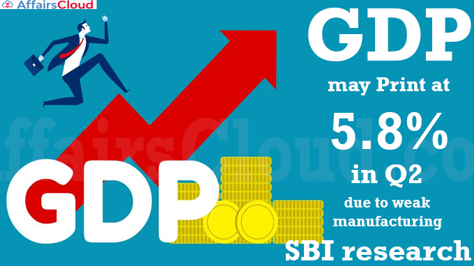 GDP may print at 5.8% in Q2 due to weak manufacturing SBI research