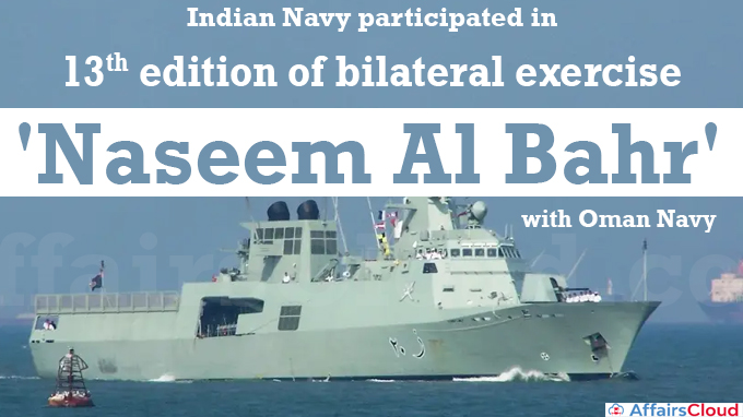 Indian Navy participated in 13th edition of bilateral exercise 'Naseem Al Bahr'