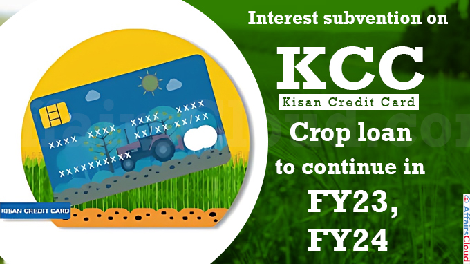 Interest subvention on KCC crop loan to continue in FY23, FY24