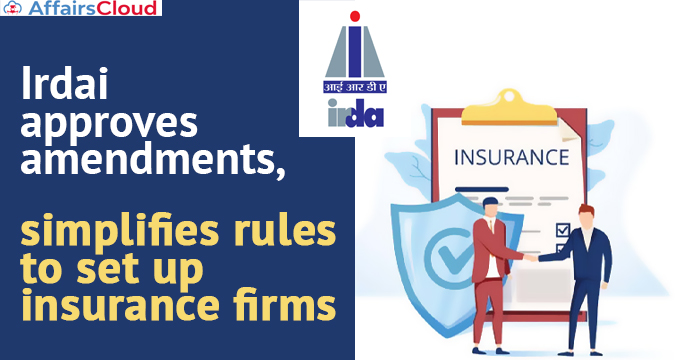 Irdai-approves-amendments,-simplifies-rules-to-set-up-insurance-firm