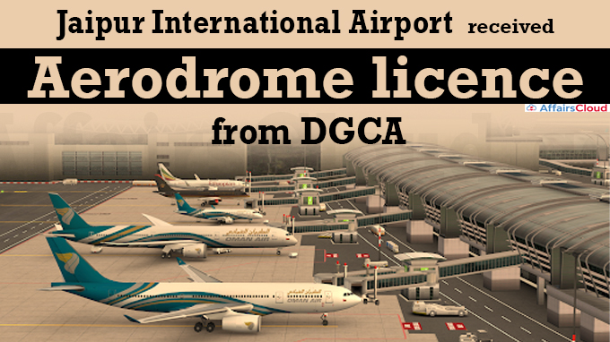 Jaipur International Airport receives Aerodrome licence from DGCA