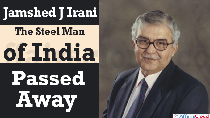 Jamshed J Irani The Steel Man of India passes away
