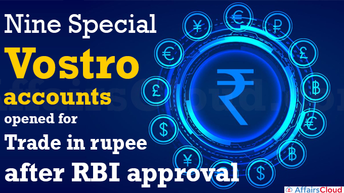 Nine special vostro accounts opened for trade in rupee after RBI approval