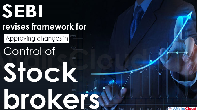 Sebi revises framework for approving changes in control of stock brokers