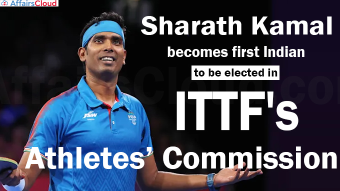 Sharath Kamal becomes first Indian to be elected in ITTF's Athletes’ Commission