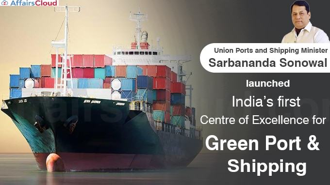 Shri Sarbananda Sonowal launches India’s first Centre of Excellence for Green Port & Shipping