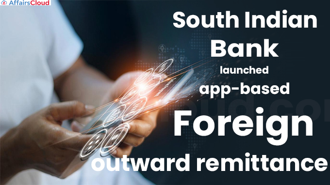 South Indian Bank launches app-based foreign outward remittance