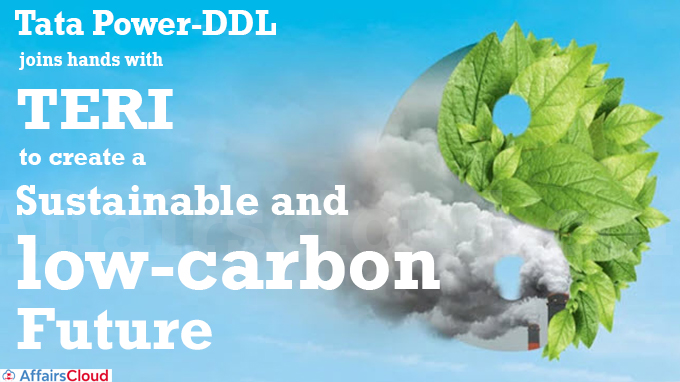 Tata Power-DDL joins hands with TERI to create a sustainable and low-carbon future