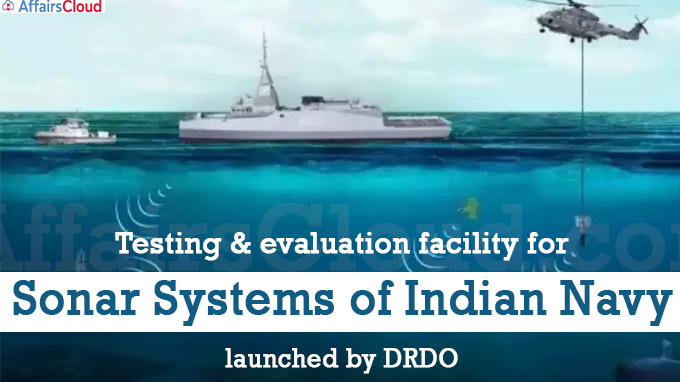 Testing & evaluation facility for Sonar Systems of Indian Navy launched by DRDO