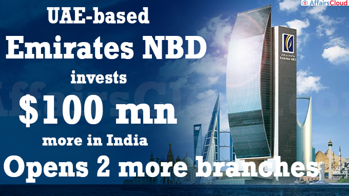 UAE-based Emirates NBD invests $100 mn more in India, opens 2 morace branches
