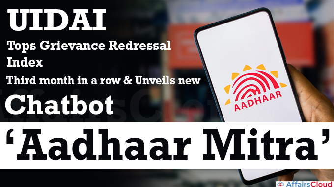 UIDAI tops Grievance Redressal Index third month in a row & Unveils new chatbot ‘Aadhaar Mitra’