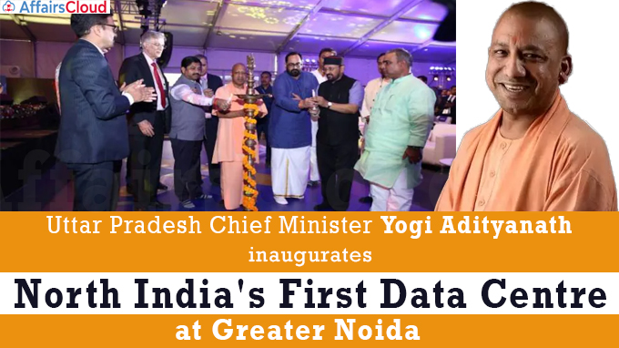 UP CM - Yogi inaugurates north India's first data centre at Greater Noida