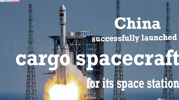 china successfully launches cargo spacecraft for its space station in orbit