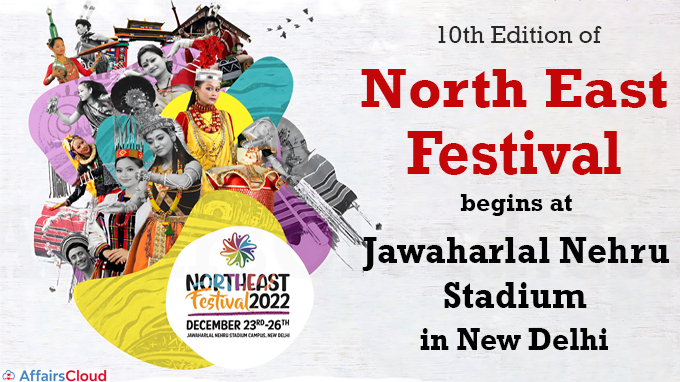 10th Edition of North East Festival begins at Jawaharlal Nehru Stadium in New Delhi