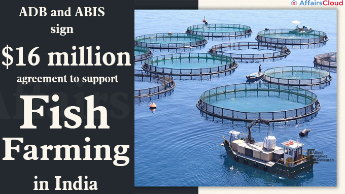 ADB and ABIS sign $16 million agreement to support fish farming in India - Copy