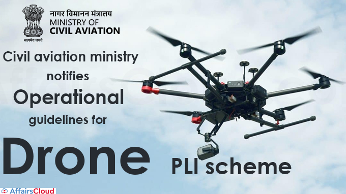 Civil aviation min notifies operational guidelines for drone PLI scheme - Copy