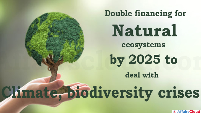 Double financing for natural ecosystems by 2025