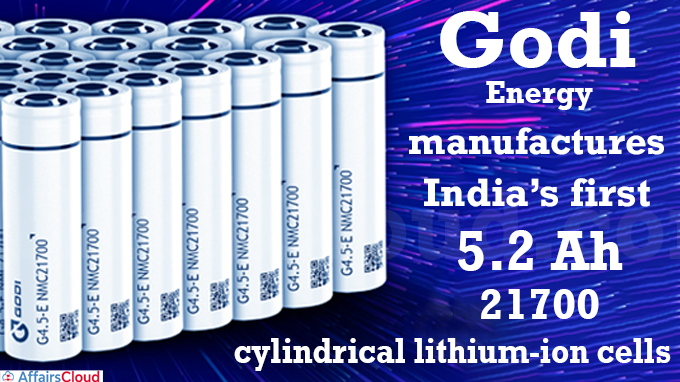 Godi Energy manufactures India’s first 5.2 Ah 21700 cylindrical lithium-ion cells