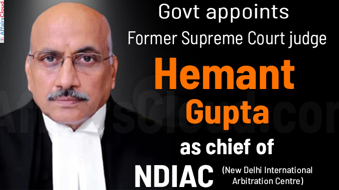 Govt appoints former SC judge Hemant Gupta as chief of NDIAC