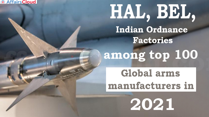 HAL, BEL, Indian Ordnance Factories among top 100 global arms manufacturers in 2021
