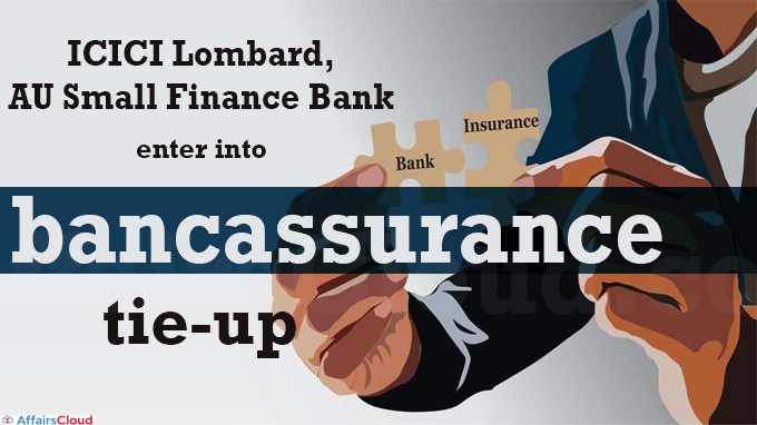 ICICI Lombard, AU Small Finance Bank enter into bancassurance tie-up