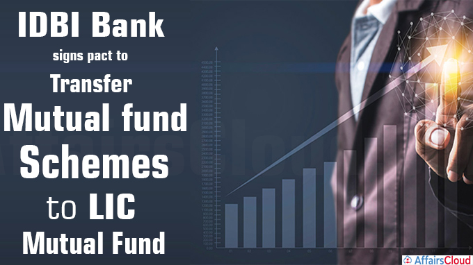IDBI Bank signs pact to transfer mutual fund schemes to LIC MF