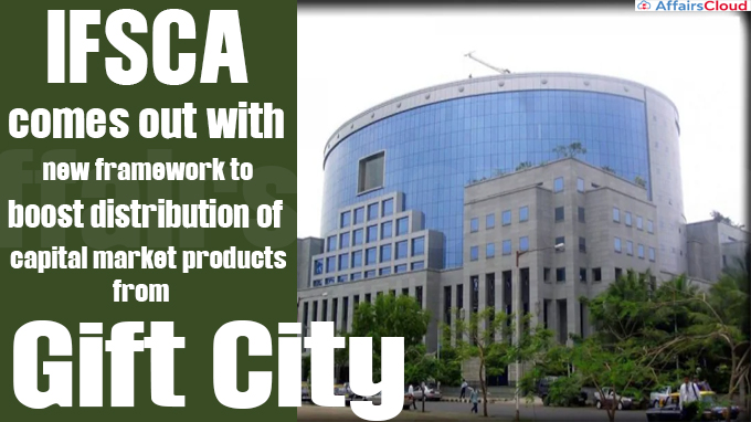 IFSCA comes out with new framework to boost distribution of capital market products from Gift City