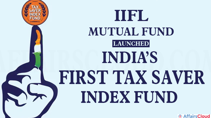 IIFL mutual fund launches ‘India’s first Tax Saver Index Fund’