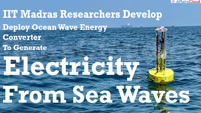 IIT Madras Researchers Develop, Deploy Ocean Wave Energy Converter