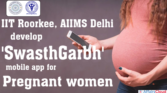 IIT Roorkee, AIIMS Delhi develop 'SwasthGarbh' mobile app for pregnant women