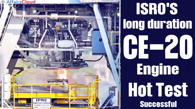 ISRO'S long duration CE-20 Engine Hot Test successful