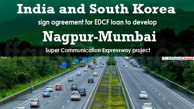India and South Korea sign agreement for EDCF loan to develop Nagpur-Mumbai Super Communication
