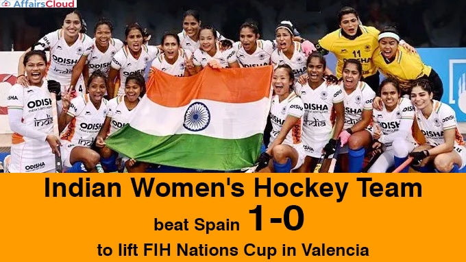 Indian Women's Hockey Team beat Spain 1-0 to lift FIH Nations Cup in Valencia