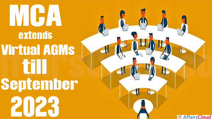 MCA extends virtual AGMs till September 2023