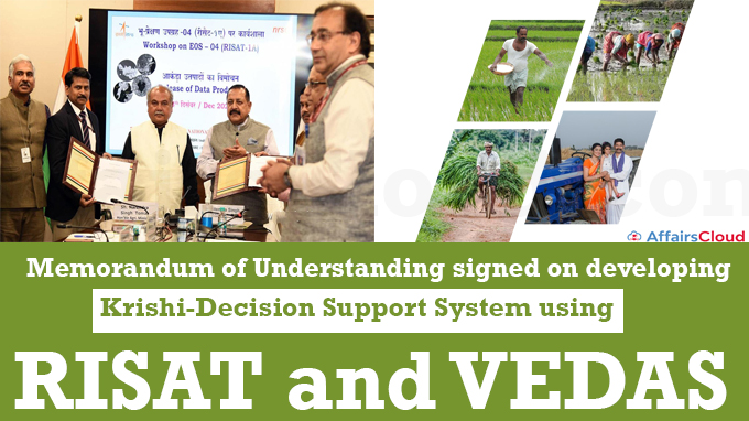 Memorandum of Understanding signed on developing Krishi-Decision Support System using RISAT and VEDAS