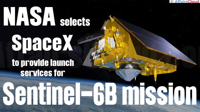 NASA selects SpaceX to provide launch services for Sentinel-6B mission