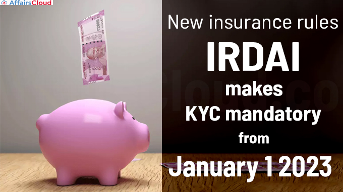 New insurance rules IRDAI makes KYC mandatory from January 1 2023