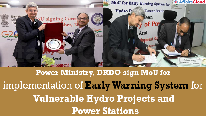 Power Ministry, DRDO sign MoU for implementation of Early Warning System for Vulnerable Hydro Projects and Power Stations