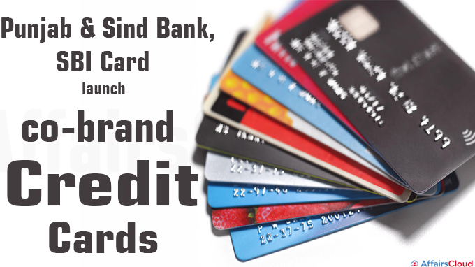 Punjab & Sind Bank, SBI Card launch co-brand credit cards