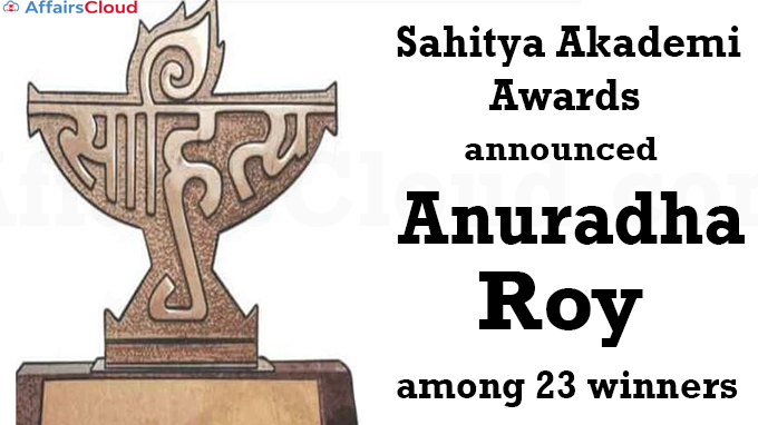 Sahitya Akademi Awards announced, Anuradha Roy among 23 winners