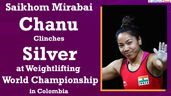 Saikhom Mirabai Chanu clinches silver at Weightlifting World Championship in Colombia