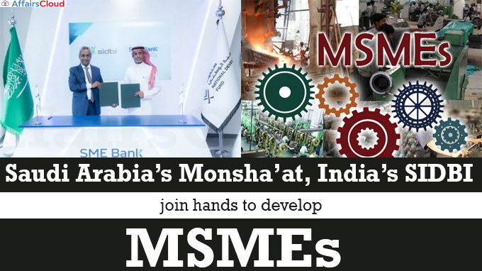 Saudi Arabia’s Monsha’at, India’s SIDBI join hands to develop MSMEs