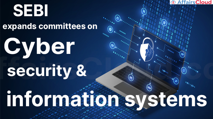 Sebi expands committees on cyber security and information systems